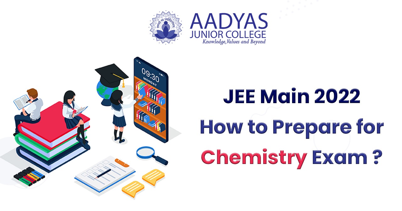 Featured image for JEE MAIN 2022: HOW TO PREPARE FOR CHEMISTRY EXAM