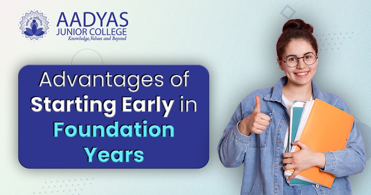 Featured image for ADVANTAGES OF STARTING EARLY IN FOUNDATION YEARS – AADYAS ACADEMY