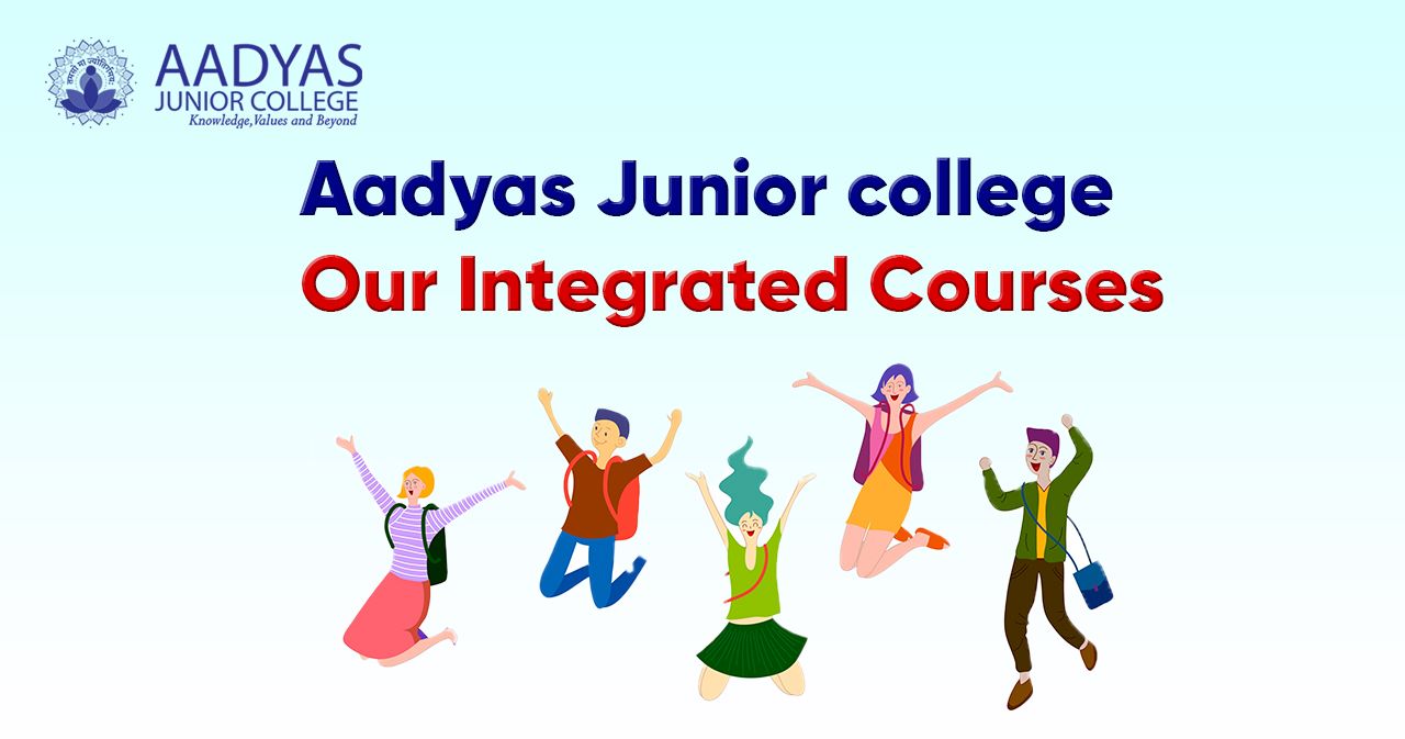 Featured image for AADYAS JUNIOR COLLEGE – OUR INTEGRATED COURSES