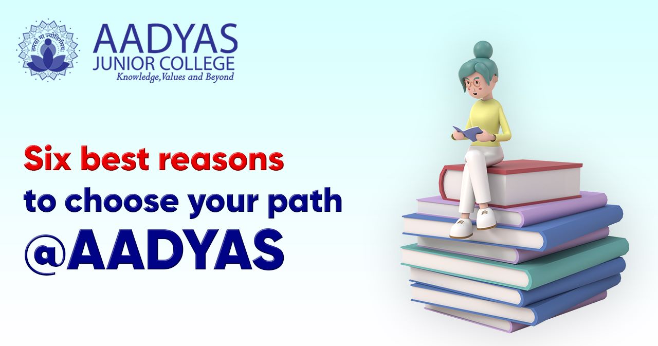 Featured image for 6 BEST REASONS TO CHOOSE YOUR PATH AT AADYAS JUNIOR COLLEGE